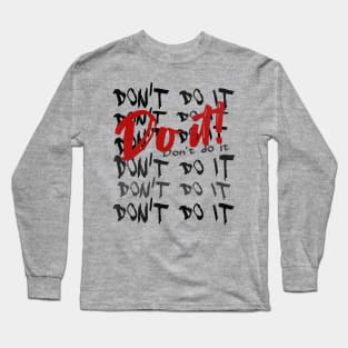 Don't Do it - Do it! Long Sleeve T-Shirt